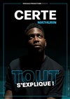 Certe Mathurin dans Tout s'explique ! - L'Art Dû