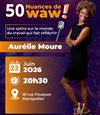 Aurélie Moure dans 50 nuances de waw ! - Kawa Théâtre