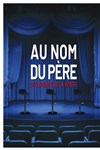 Au nom du Père ou l'audace de la vérité - Théâtre Au coin de la Lune