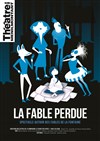 La Fable Perdue - Théâtre de Ménilmontant - Salle Guy Rétoré