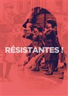 Résistantes ! - Théâtre des Grands Enfants 
