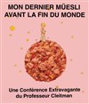 Mon dernier müesli avant la fin du monde, une conférence extravagante du Professeur Cleitman - Théâtre de l'Echo