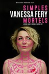 Vanessa Fery dans Simples mortels - Café théâtre de la Fontaine d'Argent
