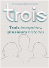 Trois - Théâtre de poche