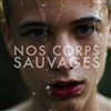 Nos Corps Sauvages - Théâtre de l'École Normale Supérieure