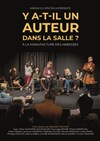 Y a-t-il un auteur dans la salle ? - La Manufacture des Abbesses