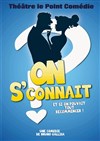 On sconnait ? - Le Point Comédie