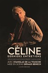 Céline, derniers entretiens - Théâtre Essaion