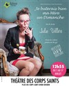 Julie Villers dans Je buterais bien ma mère un dimanche - Théâtre des Corps Saints - salle 1