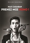 Max Casaban dans Prenez-moi homo ! - Les Têtes de l'Art 74