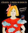 Célèste, 2 pieds 10 doigts - Artebar Théâtre