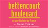 Bettencourt Boulevard ou une histoire de France - Théâtre National de la Colline - Grand Théâtre