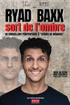 Ryad Baxx sort de l'ombre - La Compagnie du Café-Théâtre - Petite salle