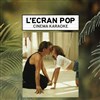 L'Ecran Pop Cinéma-Karaoké : Dirty Dancing - Max Linder Panorama