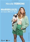 Nicole Ferroni dans Marseille(s), je vous offre un vers - Comédie Le Mans