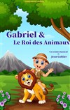 Gabriel et le roi des animaux - Comédie de la Roseraie