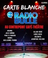 Carte blanche à Radio Bulle - Contrepoint Café-Théâtre