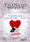 Thanato-thérapie - Théâtre Musical Marsoulan