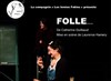 Folle... - Théâtre du Cyclope