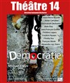 Démocratie - Théâtre 14