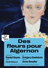 Des fleurs pour Algernon - Théâtre du Petit Saint Martin