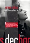 Anne Calas Un beau silence - Les Déchargeurs - Salle La Bohème