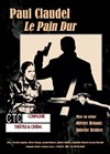 Le pain dur - Théâtre du Nord-Ouest