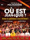 Où est Jean-Louis ? - Théâtre de La Michodière