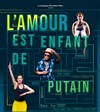 L'amour est enfant de putain - Théâtre Le Cabestan