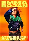 Emma Bojan dans Attends moi, j'arrive - Les Trois Ducs