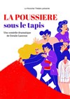 La poussière sous le tapis - Le Funambule Montmartre