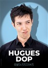 Hugues Dop dans Obsessions - Le Lieu