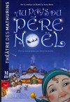 Au Pays du Père Noël - Théâtre des Mathurins - grande salle