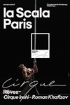 Rêves - La Scala Paris - Grande Salle