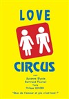 Love Circus - Théâtre de Dix Heures