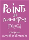 Points de non-retour [Trilogie] - Théâtre National de la Colline - Grand Théâtre