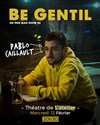 Pablo Caillault dans Be gentil - Théâtre de l'Atelier