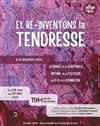 Et ré-inventons la tendresse - Théâtre La Croisée des Chemins - Salle Paris-Belleville