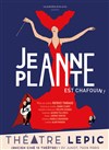 Jeanne Plante est chafouin - Théâtre Lepic