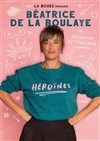 Béatrice de la Boulaye dans Héroïnes - Kawa Théâtre