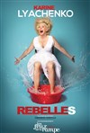 Karine Lyachenko dans Rebelles - Théâtre Les Feux de la Rampe - Salle 120