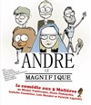 André le Magnifique - Théâtre la Maison de Guignol - Café-théâtre