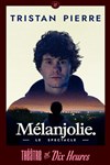 Tristan Pierre dans Mélanjolie - Théâtre de Dix Heures