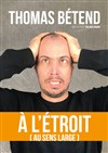 Thomas Bétend dans A l'étroit (au sens large) - Le Paris de l'Humour