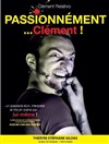 Clément Relativo dans Passionnément clément - Théâtre Stéphane Gildas