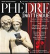 Phèdre Inattendue - Théâtre le Ranelagh