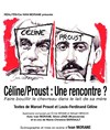 Céline/Proust : Une rencontre ? - Théâtre Le Petit Louvre - Salle Van Gogh