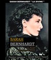 Sarah Bernhardt, la Divine - Le Poustou - Boutique Théâtre Florence