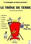 Le trône de Terre - Théâtre de l'Eau Vive