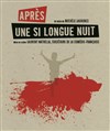 Après une si longue nuit - Théâtre des Corps Saints - salle 1